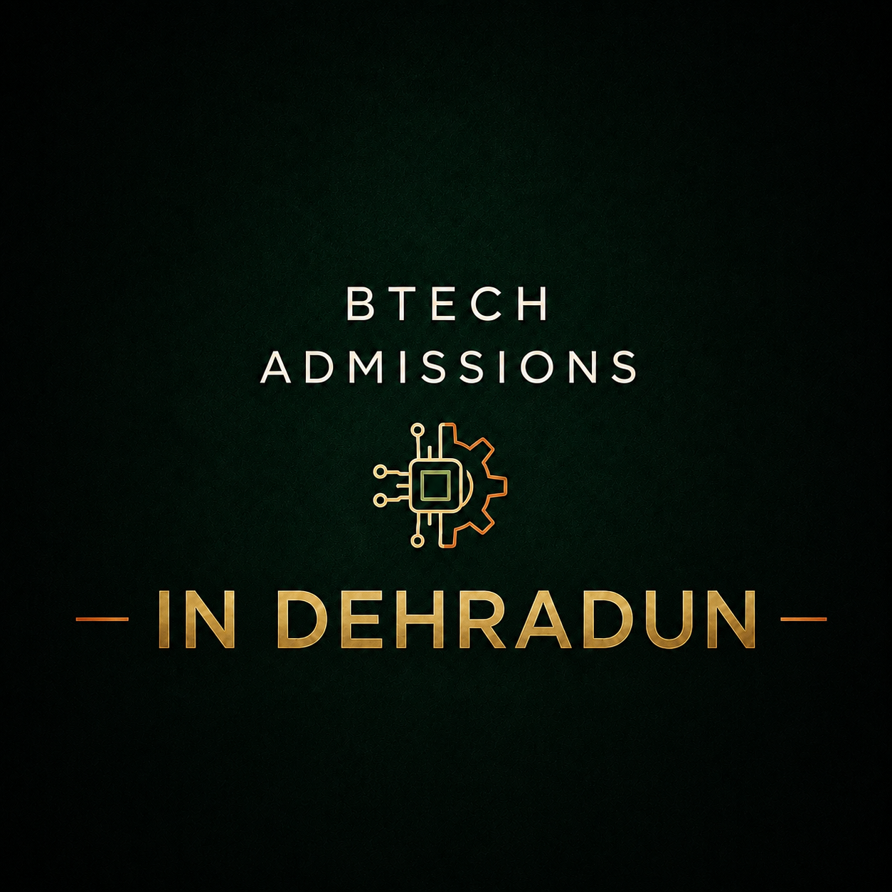 BTECH in Dehradhun